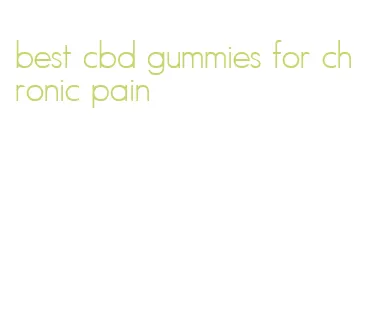best cbd gummies for chronic pain