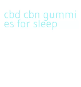 cbd cbn gummies for sleep