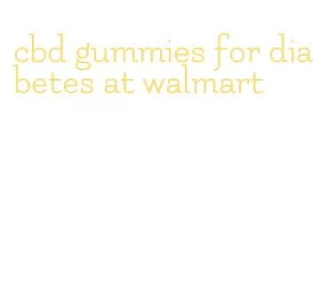 cbd gummies for diabetes at walmart