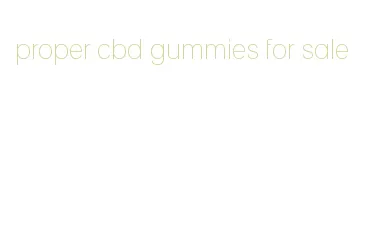 proper cbd gummies for sale