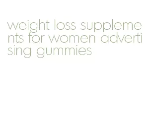 weight loss supplements for women advertising gummies