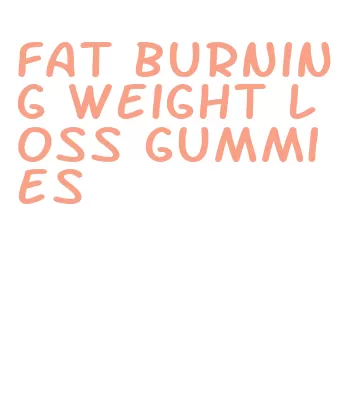 fat burning weight loss gummies