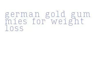 german gold gummies for weight loss