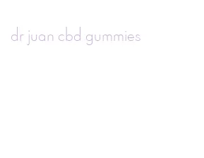 dr juan cbd gummies