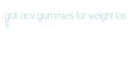 goli acv gummies for weight loss